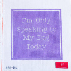 TRUNK SHOW- Stitch Rock Designs #SRD-21L I'm Only Speaking to My Dog Today - Lavender