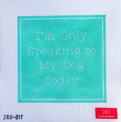 TRUNK SHOW- Stitch Rock Designs #SRD-21T I'm Only Speaking to My Dog Today - Turquoise
