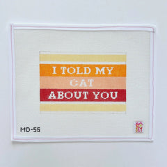Mopsey Designs #MD-56 I Told My Cat About You